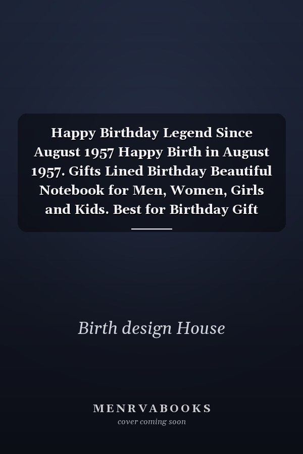 Happy Birthday Legend Since August 1957 Happy Birth in August 1957. Gifts Lined Birthday Beautiful Notebook for Men, Women, Girls and Kids. Best for Birthday Gift