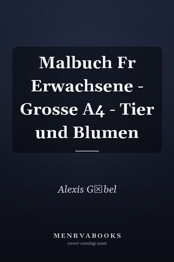 Malbuch Fr Erwachsene - Grosse A4 - Tier und Blumen