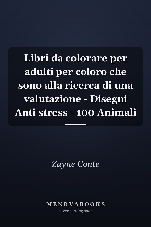 Libri da colorare per adulti per coloro che sono alla ricerca di una valutazione - Disegni Anti stress - 100 Animali