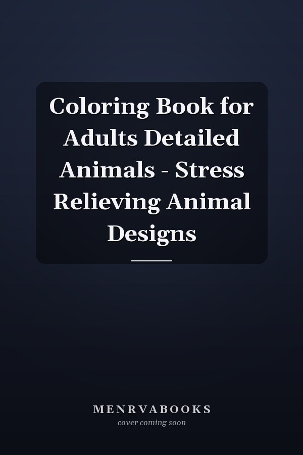 Coloring Book for Adults Detailed Animals - Stress Relieving Animal Designs