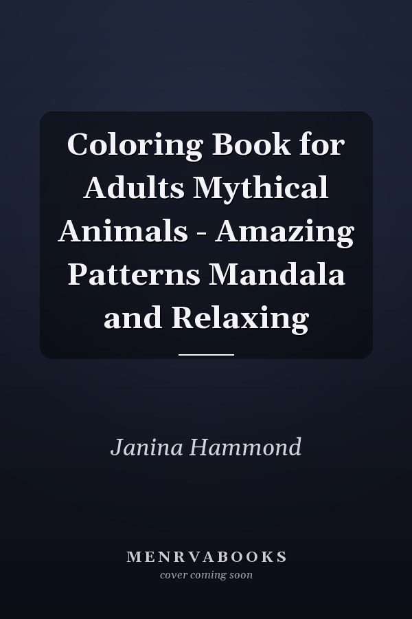 Coloring Book for Adults Mythical Animals - Amazing Patterns Mandala and Relaxing