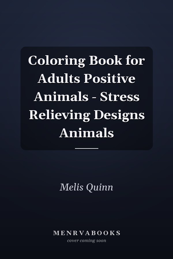 Coloring Book for Adults Positive Animals - Stress Relieving Designs Animals