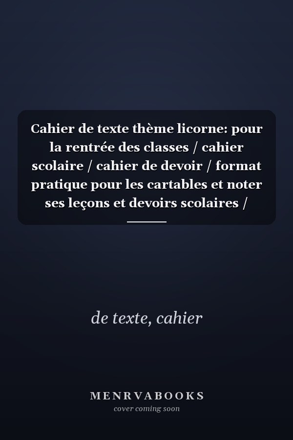Cahier de texte thème licorne: pour la rentrée des classes / cahier scolaire / cahier de devoir / format pratique pour les cartables et noter ses leçons et devoirs scolaires / Taille 17 x 25 cm.