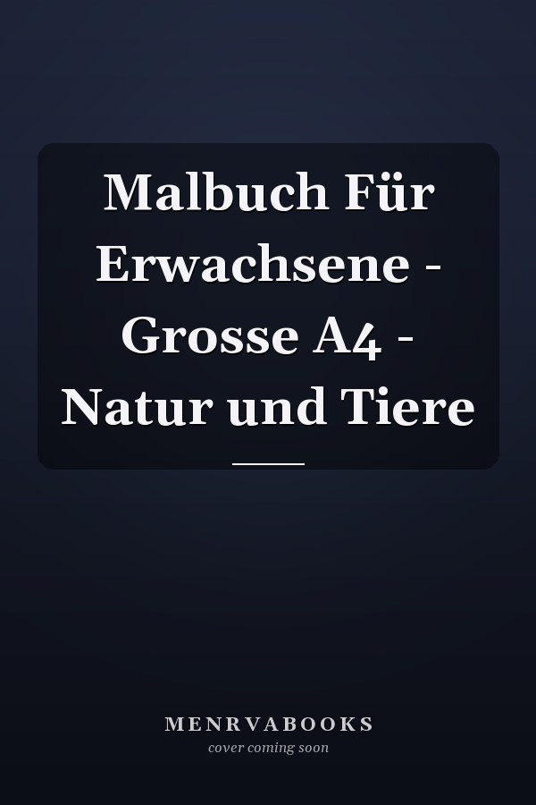 Malbuch Für Erwachsene - Grosse A4 - Natur und Tiere