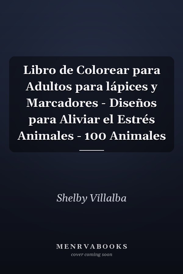 Libro de Colorear para Adultos para lápices y Marcadores - Diseños para Aliviar el Estrés Animales - 100 Animales