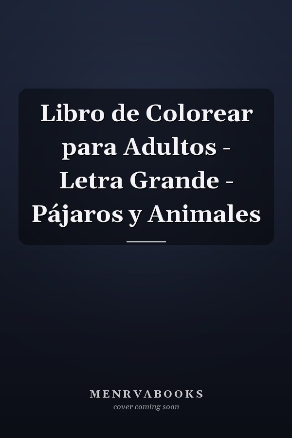 Libro de Colorear para Adultos - Letra Grande - Pájaros y Animales