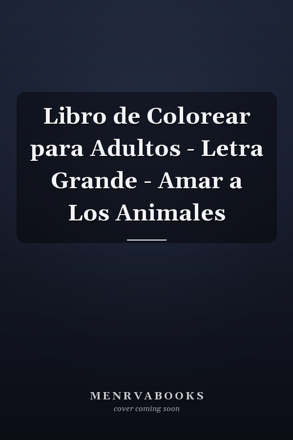 Libro de Colorear para Adultos - Letra Grande - Amar a Los Animales