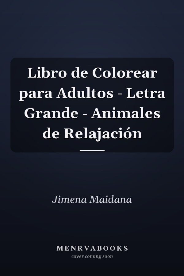 Libro de Colorear para Adultos - Letra Grande - Animales de Relajación