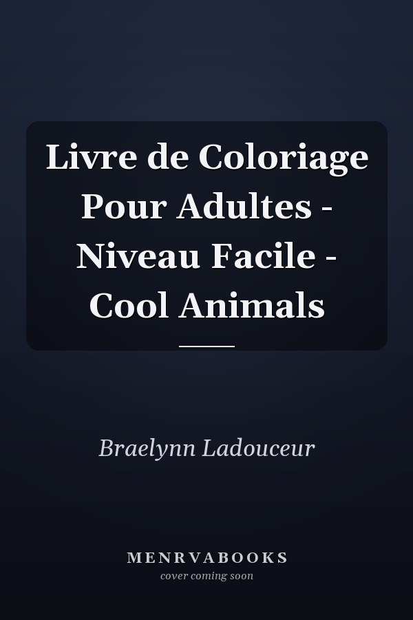 Livre de Coloriage Pour Adultes - Niveau Facile - Cool Animals