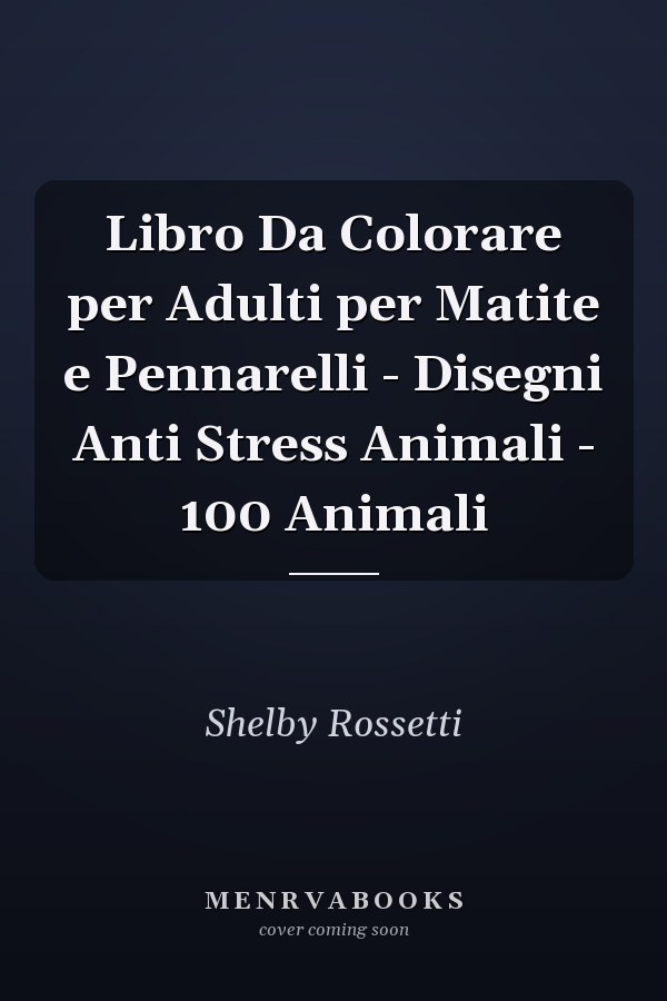 Libro Da Colorare per Adulti per Matite e Pennarelli - Disegni Anti Stress Animali - 100 Animali