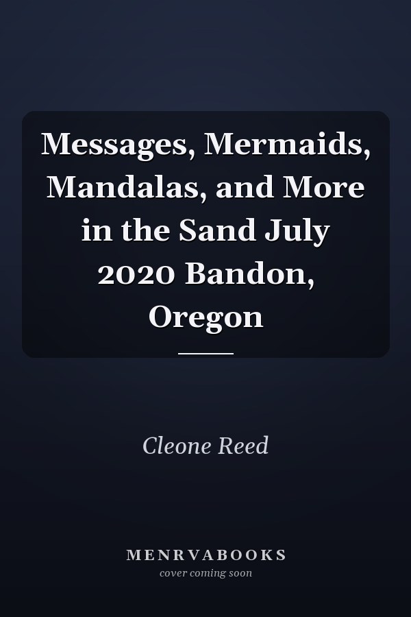 Messages, Mermaids, Mandalas, and More in the Sand July 2020 Bandon, Oregon