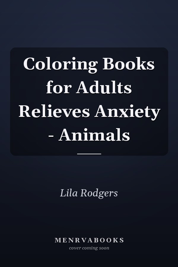 Coloring Books for Adults Relieves Anxiety - Animals