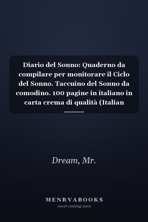 Diario del Sonno: Quaderno da compilare per monitorare il Ciclo del Sonno. Taccuino del Sonno da comodino. 100 pagine in italiano in carta crema di qualità (Italian Edition)