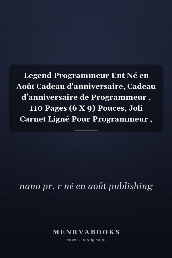 Legend Programmeur Ent Né en Août Cadeau d'anniversaire, Cadeau d'anniversaire de Programmeur , 110 Pages (6 X 9) Pouces, Joli Carnet Ligné Pour Programmeur , Idée Cadeau Pour Programmeur