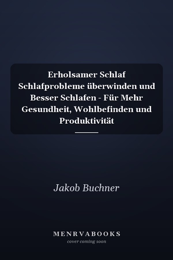 Erholsamer Schlaf Schlafprobleme überwinden und Besser Schlafen - Für Mehr Gesundheit, Wohlbefinden und Produktivität