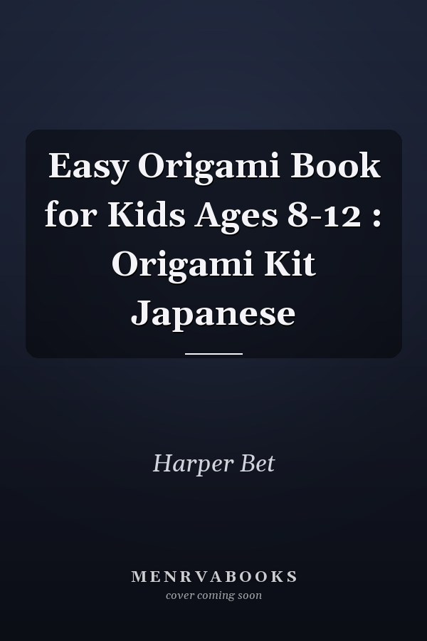 Easy Origami Book for Kids Ages 8-12 : Origami Kit Japanese