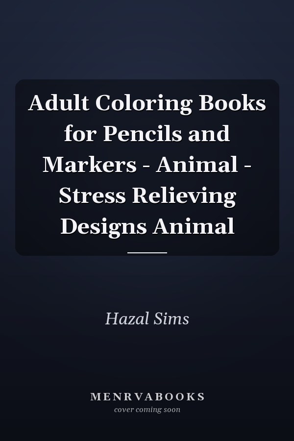 Adult Coloring Books for Pencils and Markers - Animal - Stress Relieving Designs Animal