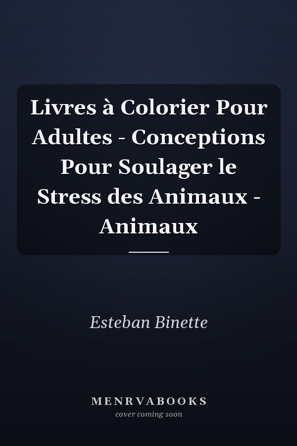 Livres à Colorier Pour Adultes - Conceptions Pour Soulager le Stress des Animaux - Animaux