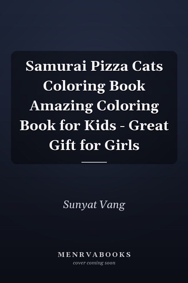 Samurai Pizza Cats Coloring Book Amazing Coloring Book for Kids - Great Gift for Girls