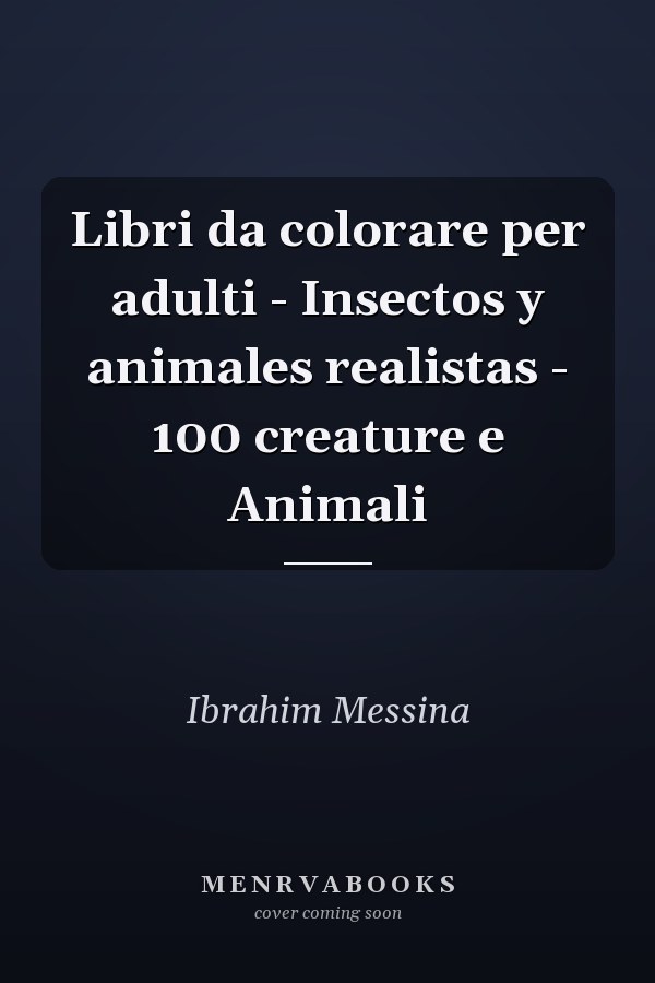 Libri da colorare per adulti - Insectos y animales realistas - 100 creature e Animali