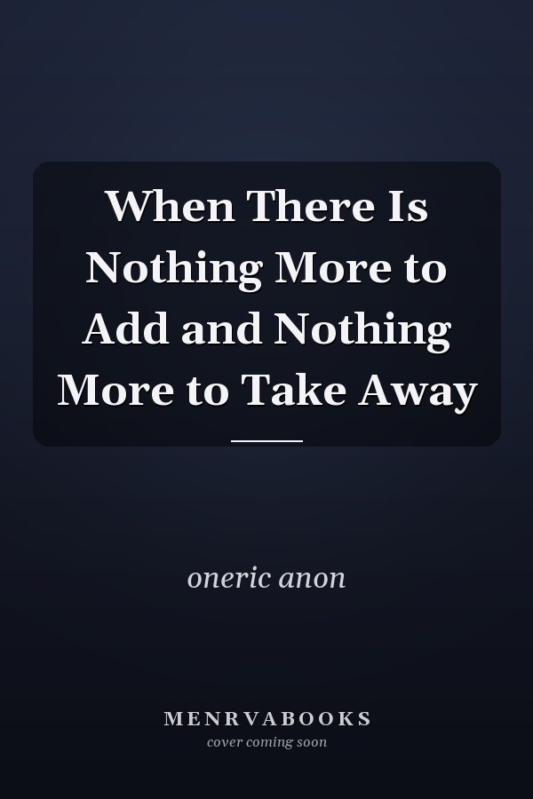 When There Is Nothing More to Add and Nothing More to Take Away