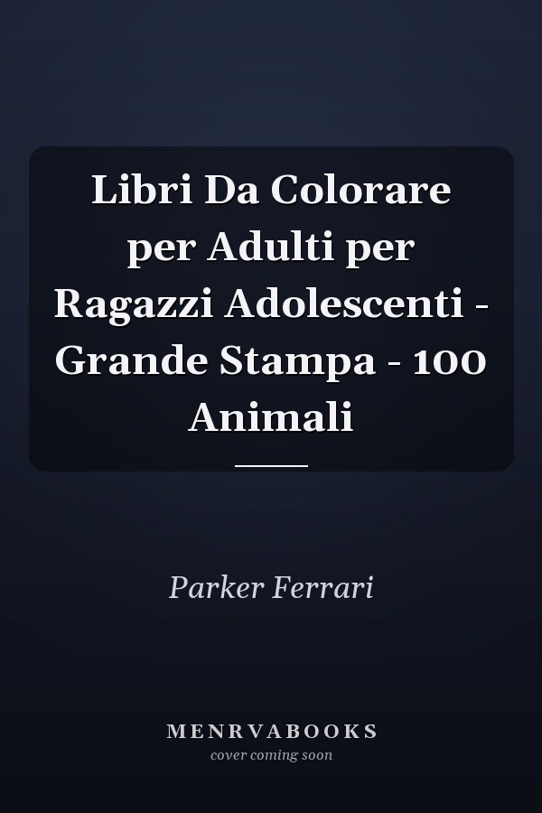 Libri Da Colorare per Adulti per Ragazzi Adolescenti - Grande Stampa - 100 Animali