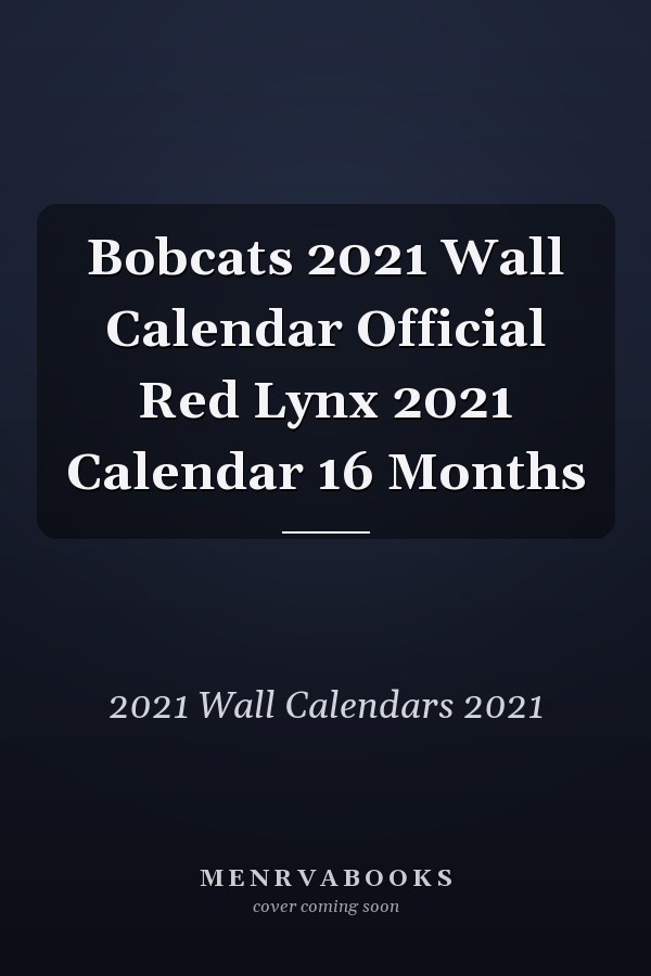 Bobcats 2021 Wall Calendar Official Red Lynx 2021 Calendar 16 Months