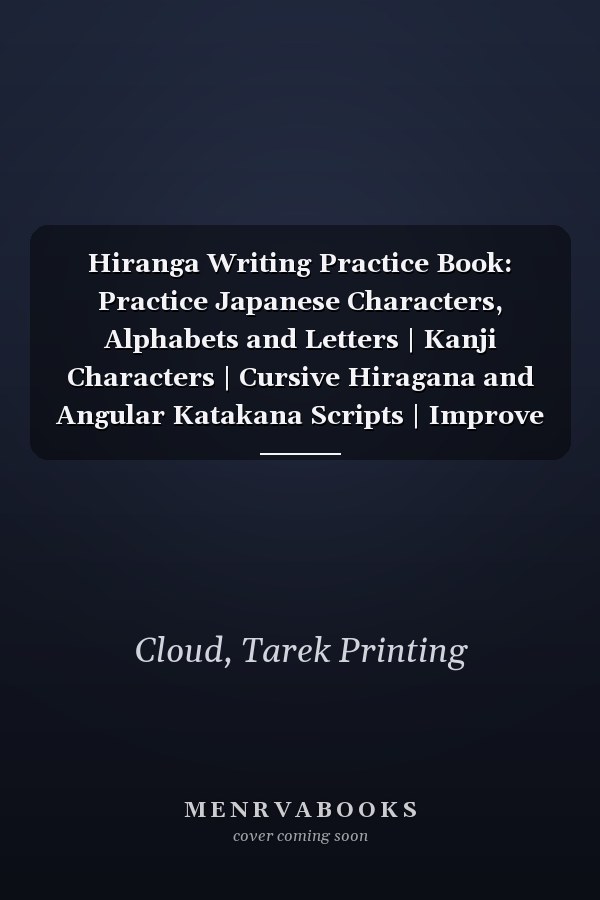 Hiranga Writing Practice Book: Practice Japanese Characters, Alphabets and Letters | Kanji Characters | Cursive Hiragana and Angular Katakana Scripts | Improve Writing with Square Guides