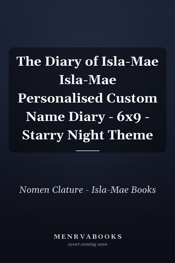 The Diary of Isla-Mae Isla-Mae Personalised Custom Name Diary - 6x9 - Starry Night Theme