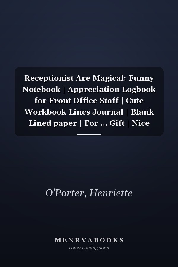 Receptionist Are Magical: Funny Notebook | Appreciation Logbook for Front Office Staff | Cute Workbook Lines Journal | Blank Lined paper | For ... Gift | Nice Christmas or Birthday Present