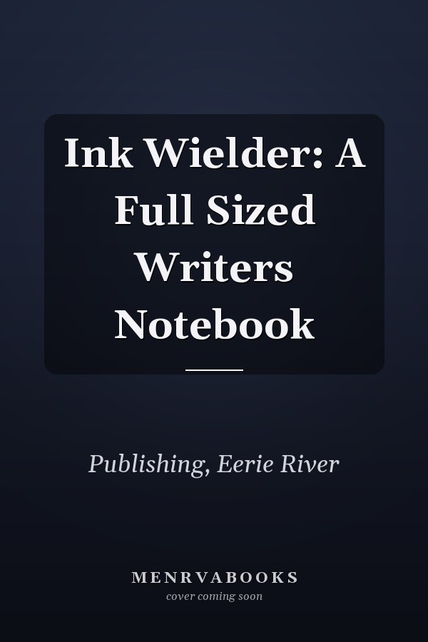 Ink Wielder: A Full Sized Writers Notebook