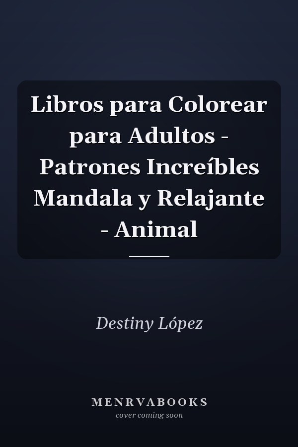 Libros para Colorear para Adultos - Patrones Increíbles Mandala y Relajante - Animal