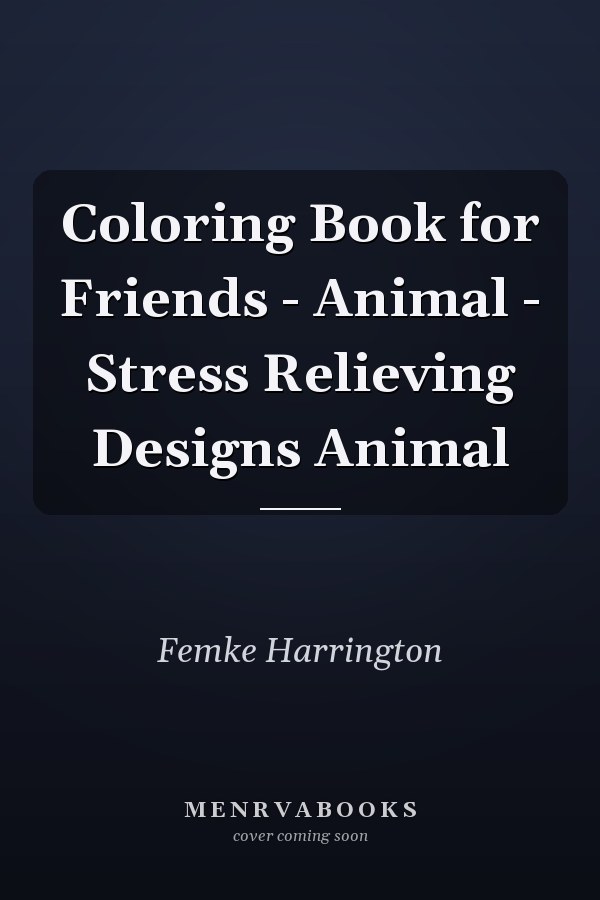 Coloring Book for Friends - Animal - Stress Relieving Designs Animal