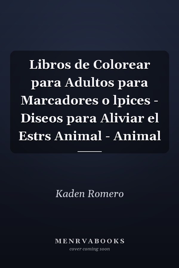 Libros de Colorear para Adultos para Marcadores o lpices - Diseos para Aliviar el Estrs Animal - Animal
