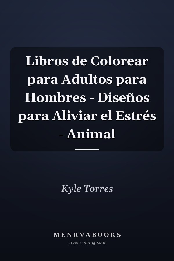 Libros de Colorear para Adultos para Hombres - Diseños para Aliviar el Estrés - Animal