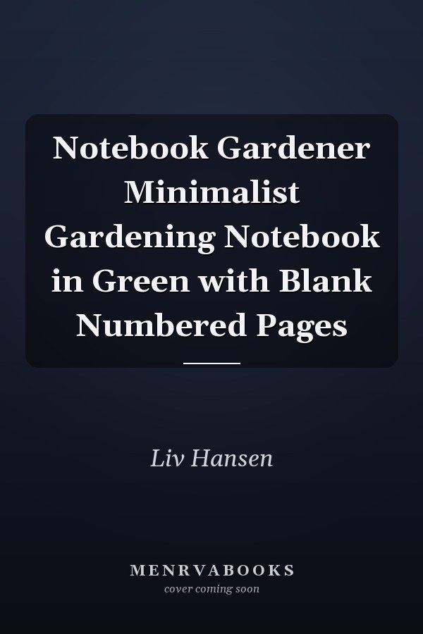 Notebook Gardener Minimalist Gardening Notebook in Green with Blank Numbered Pages