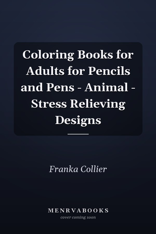 Coloring Books for Adults for Pencils and Pens - Animal - Stress Relieving Designs