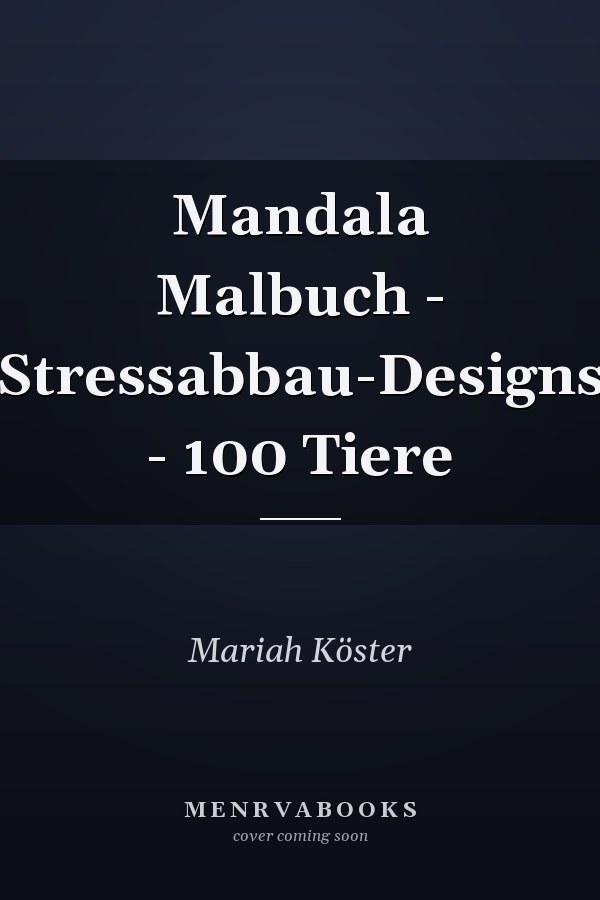 Mandala Malbuch - Stressabbau-Designs - 100 Tiere