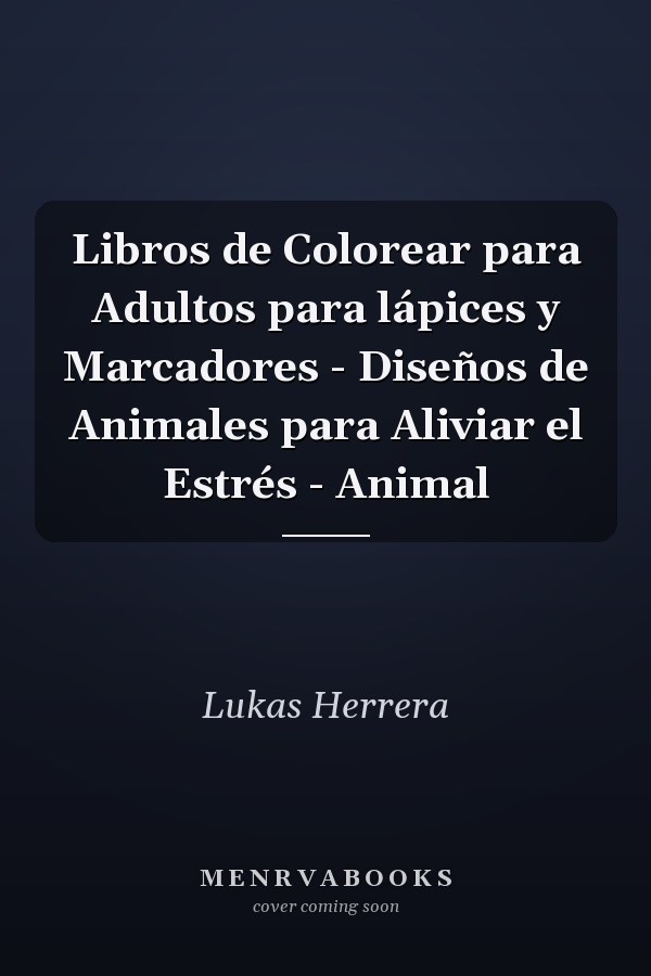 Libros de Colorear para Adultos para lápices y Marcadores - Diseños de Animales para Aliviar el Estrés - Animal