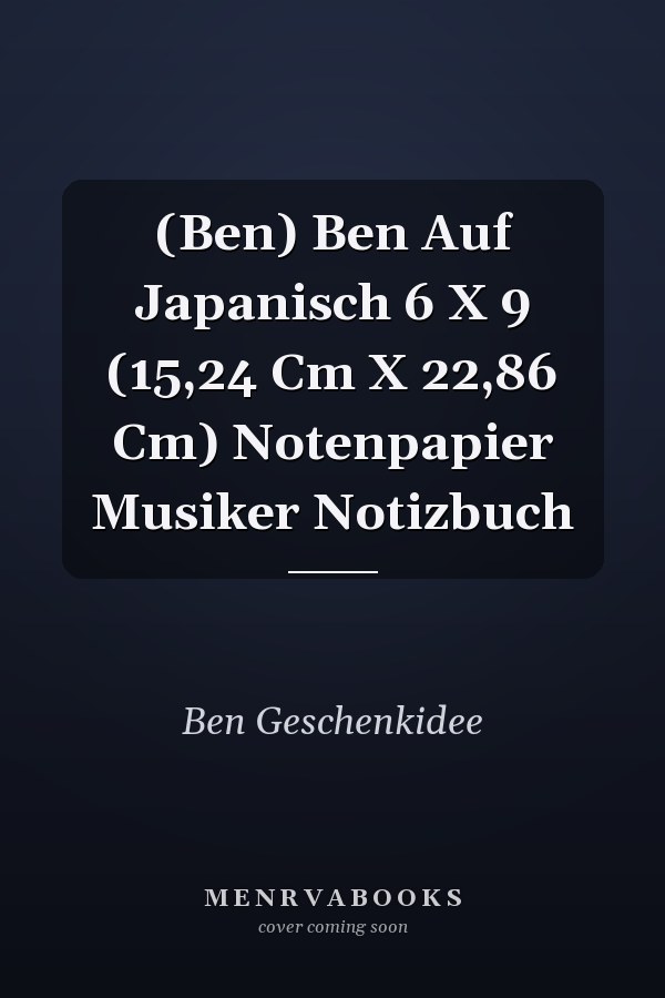  (Ben) Ben Auf Japanisch 6 X 9 (15,24 Cm X 22,86 Cm) Notenpapier Musiker Notizbuch