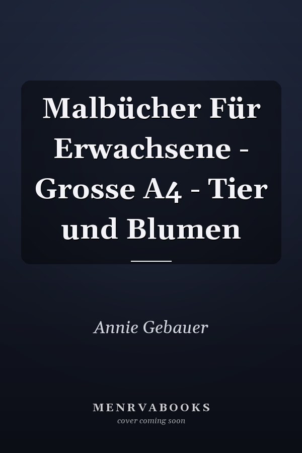 Malbücher Für Erwachsene - Grosse A4 - Tier und Blumen