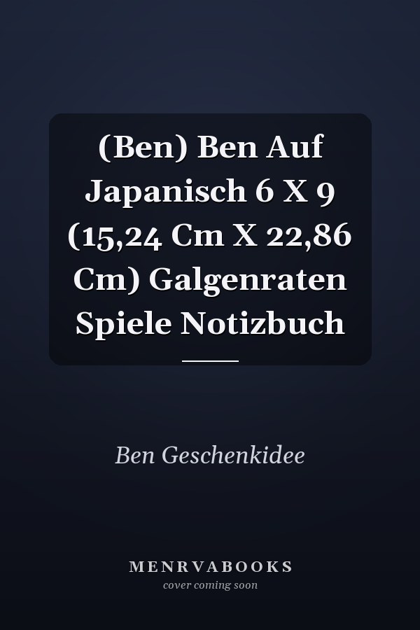  (Ben) Ben Auf Japanisch 6 X 9 (15,24 Cm X 22,86 Cm) Galgenraten Spiele Notizbuch