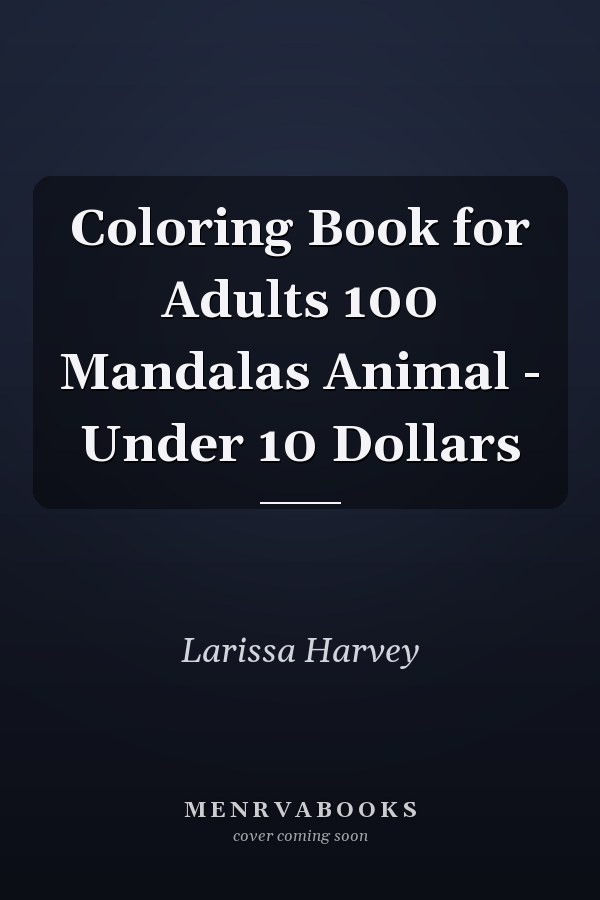 Coloring Book for Adults 100 Mandalas Animal - Under 10 Dollars