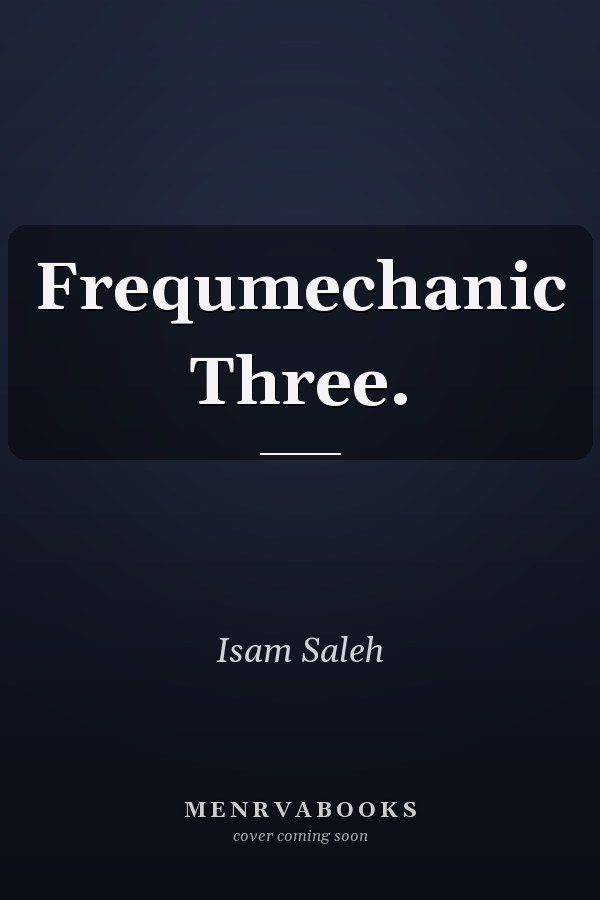 Frequmechanic Three.