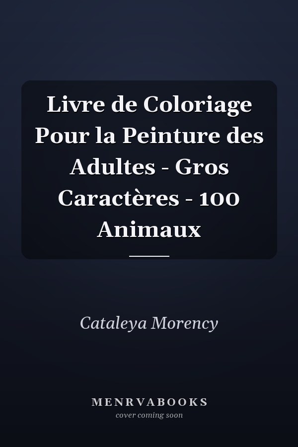 Livre de Coloriage Pour la Peinture des Adultes - Gros Caractères - 100 Animaux