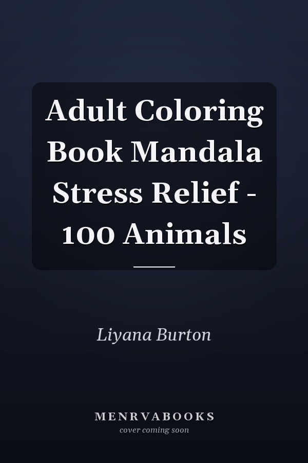 Adult Coloring Book Mandala Stress Relief - 100 Animals