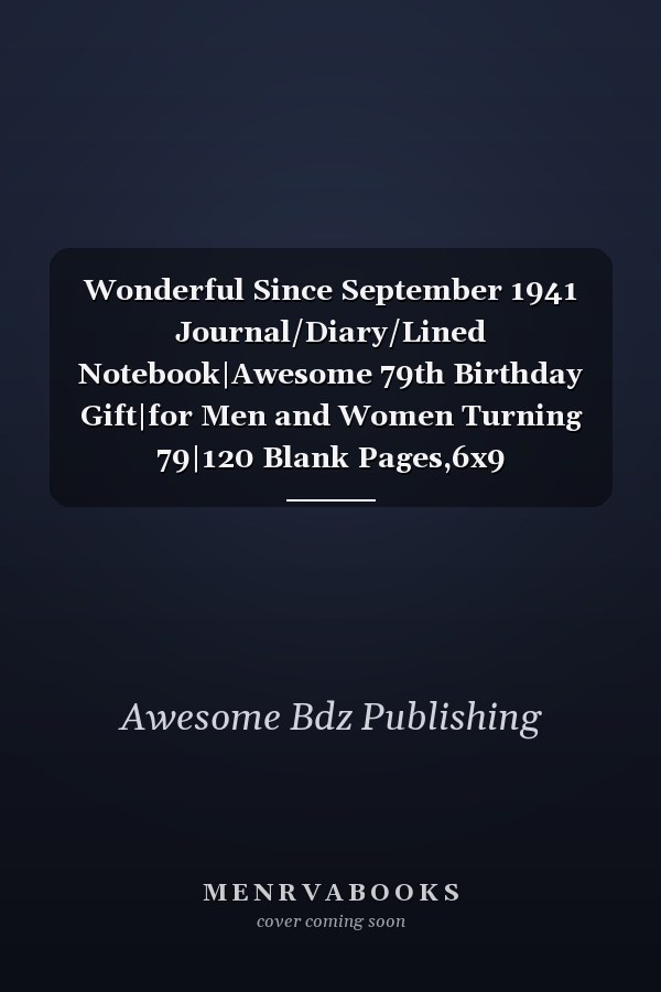 Wonderful Since September 1941 Journal/Diary/Lined Notebook|Awesome 79th Birthday Gift|for Men and Women Turning 79|120 Blank Pages,6x9 Inches,Matte Finish Cover