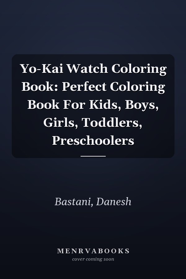 Yo-Kai Watch Coloring Book: Perfect Coloring Book For Kids, Boys, Girls, Toddlers, Preschoolers