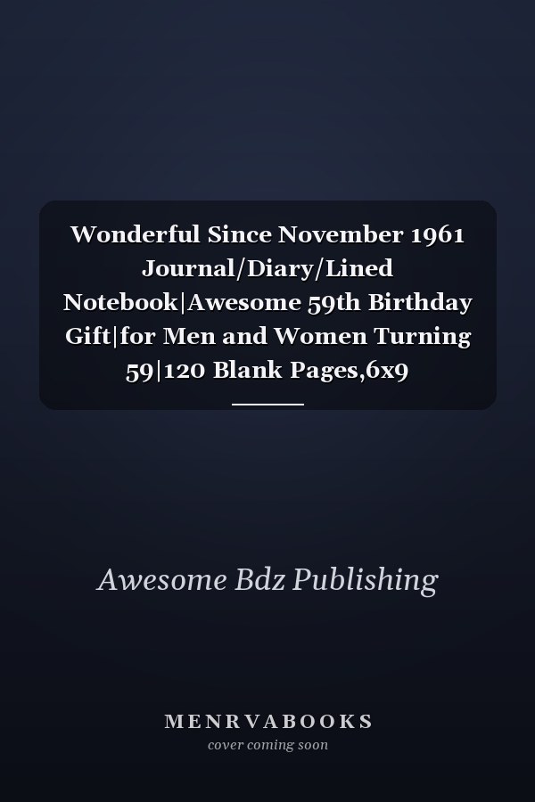Wonderful Since November 1961 Journal/Diary/Lined Notebook|Awesome 59th Birthday Gift|for Men and Women Turning 59|120 Blank Pages,6x9 Inches,Matte Finish Cover