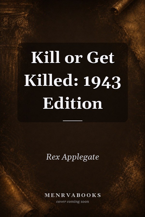 Kill or Get Killed: 1943 Edition